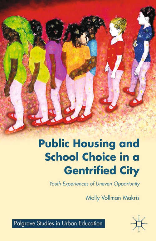 Book cover of Public Housing and School Choice in a Gentrified City: Youth Experiences of Uneven Opportunity (2015) (Palgrave Studies in Urban Education)