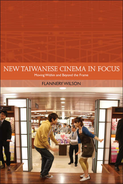 Book cover of New Taiwanese Cinema in Focus: Moving Within and Beyond the Frame (Traditions in World Cinema)