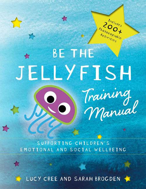 Book cover of Be the Jellyfish Training Manual: Supporting Children's Social and Emotional Wellbeing (PDF)