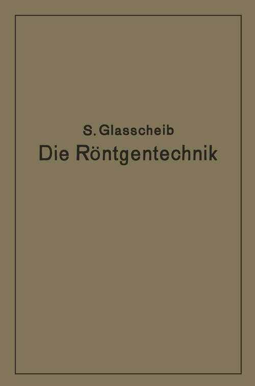 Book cover of Die Röntgentechnik in Diagnostik und Therapie: Ein Lehrbuch für Studierende und Ärzte (1929)