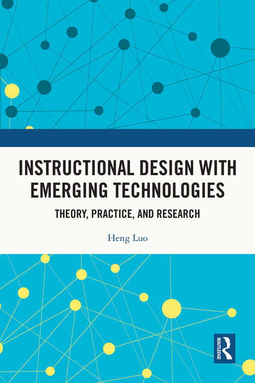 Book cover of Instructional Design with Emerging Technologies: Theory, Practice, and Research