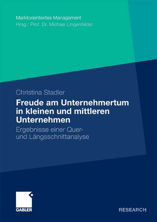 Book cover of Die Freude am Unternehmertum in kleinen und mittleren Unternehmen: Ergebnisse einer Quer- und Längsschnittanalyse (2010) (Marktorientiertes Management)