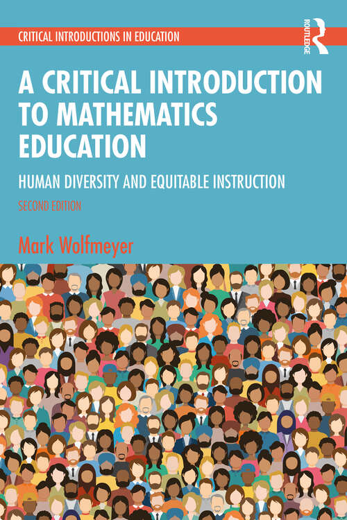 Book cover of A Critical Introduction to Mathematics Education: Human Diversity and Equitable Instruction (2) (Critical Introductions in Education)