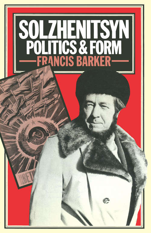 Book cover of Solzhenitsyn: Politics and Form (1st ed. 1977)