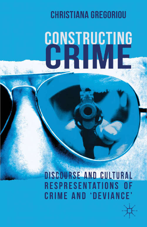 Book cover of Constructing Crime: Discourse and Cultural Representations of Crime and 'Deviance' (2012)