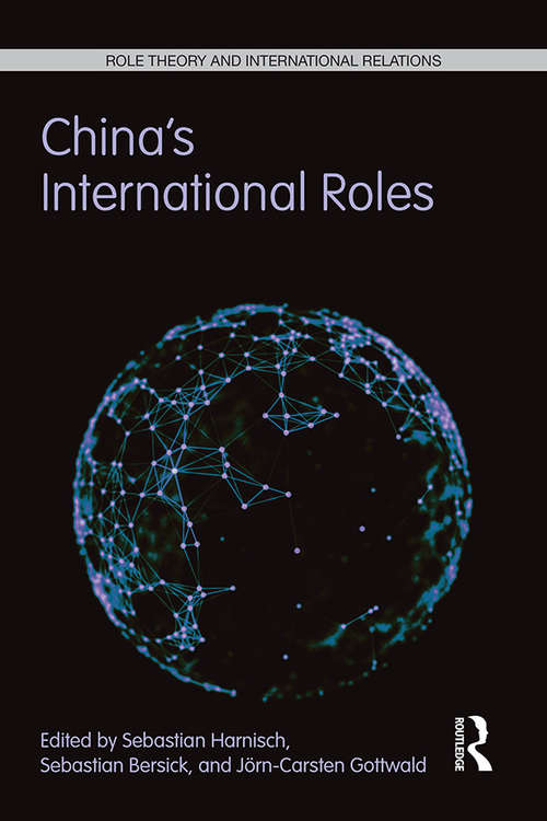 Book cover of China's International Roles: Challenging or Supporting International Order? (Role Theory and International Relations)