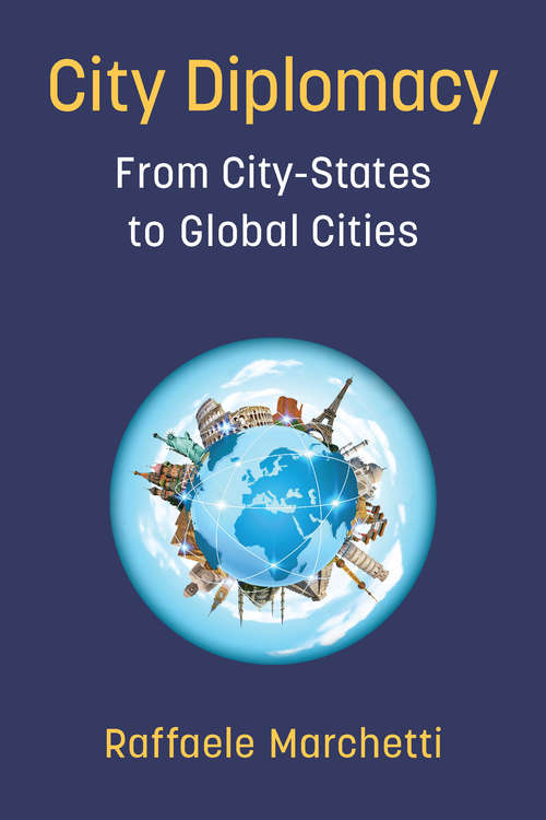 Book cover of City Diplomacy: From City-States to Global Cities