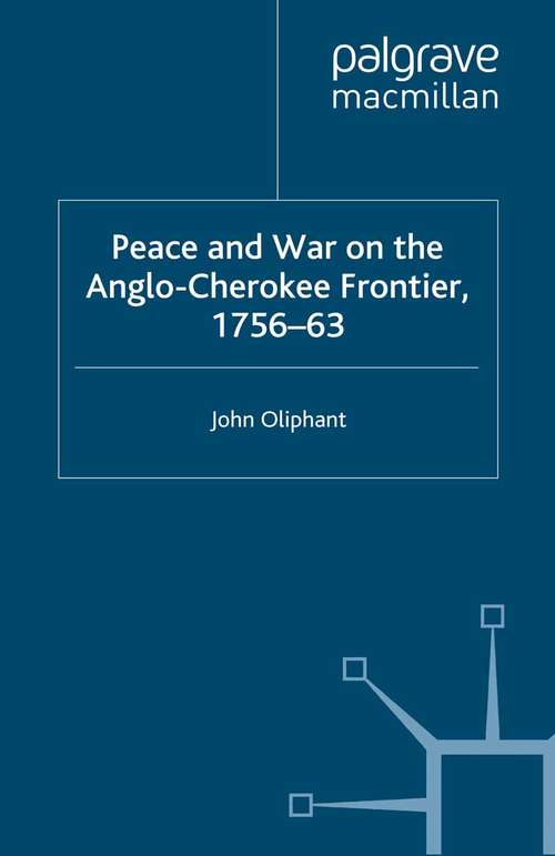 Book cover of Peace and War on the Anglo-Cherokee Frontier, 1756–63 (2001)