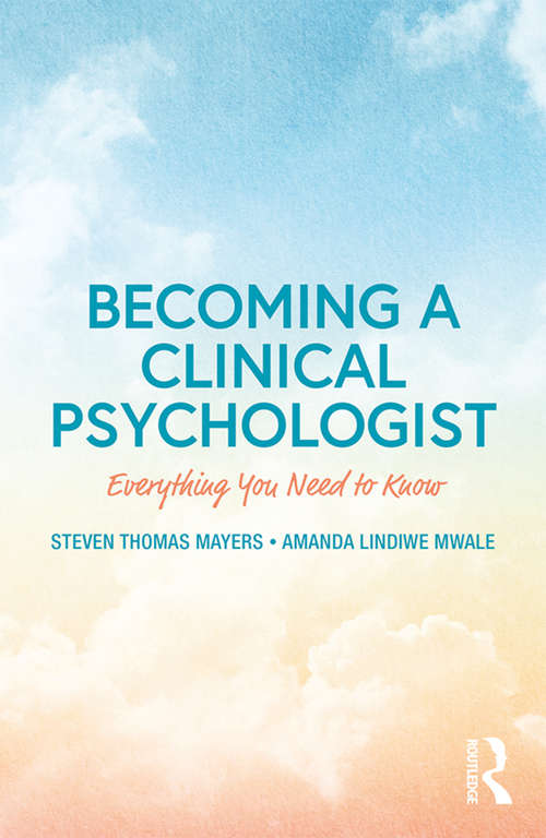 Book cover of Becoming a Clinical Psychologist: Everything You Need to Know