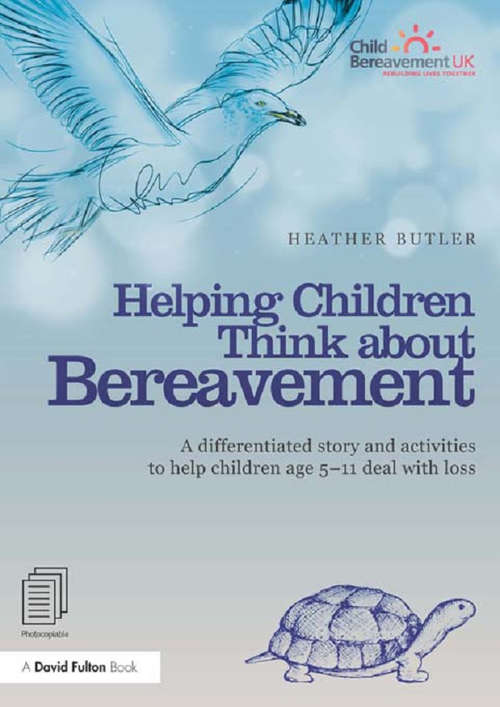 Book cover of Helping Children Think about Bereavement: A differentiated story and activities to help children age 5-11 deal with loss