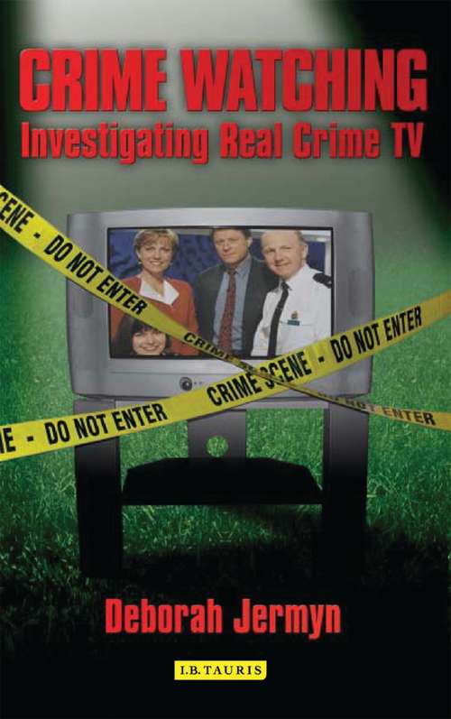 Book cover of Crime Watching: Investigating Real Crime TV