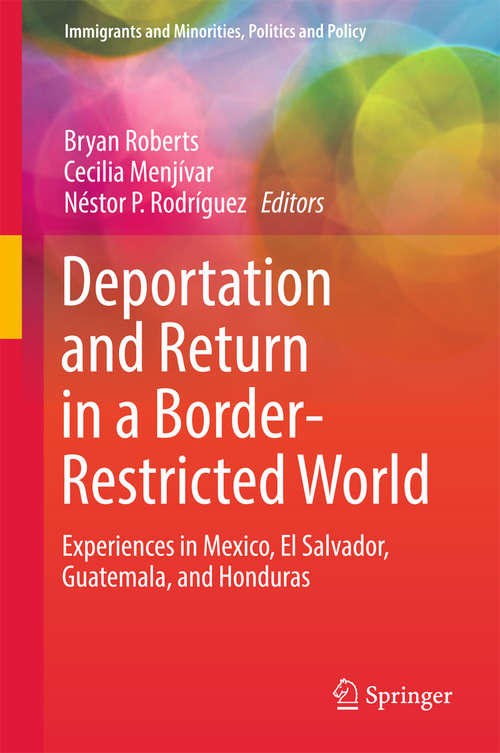 Book cover of Deportation and Return in a Border-Restricted World: Experiences in Mexico, El Salvador, Guatemala, and Honduras (Immigrants and Minorities, Politics and Policy)