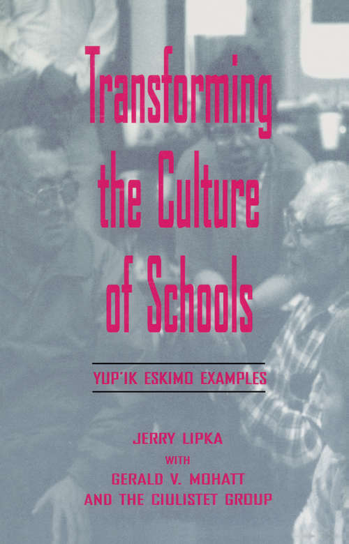 Book cover of Transforming the Culture of Schools: Yup¡k Eskimo Examples (Sociocultural, Political, and Historical Studies in Education)