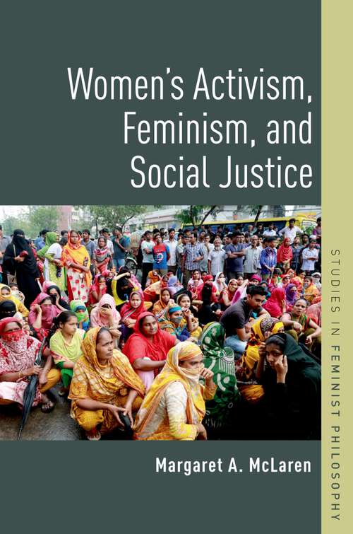 Book cover of WOMEN'S ACTIVISM,FEMIN & SOC JUST SFP C (Studies in Feminist Philosophy)