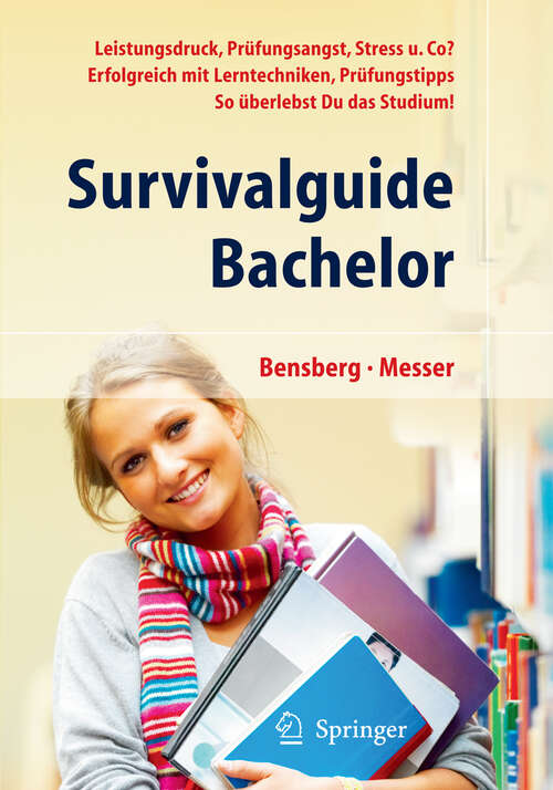 Book cover of Survivalguide Bachelor. Leistungsdruck, Prüfungsangst, Stress und Co? Erfolgreich mit Lerntechniken, Prüfungstipps ... so überlebst Du das Studium (2011)