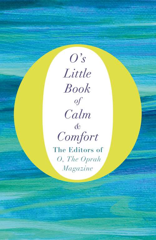 Book cover of O's Little Book of Calm and Comfort (O's Little Books/Guides #5)