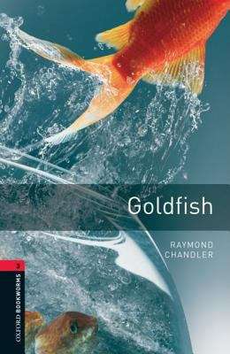Book cover of Oxford Bookworms Library, Stage 3: Goldfish (2008 edition) (PDF)