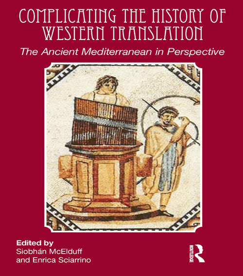 Book cover of Complicating the History of Western Translation: The Ancient Mediterranean in Perspective