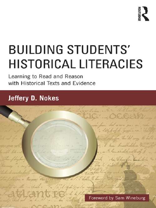 Book cover of Building Students' Historical Literacies: Learning to Read and Reason with Historical Texts and Evidence