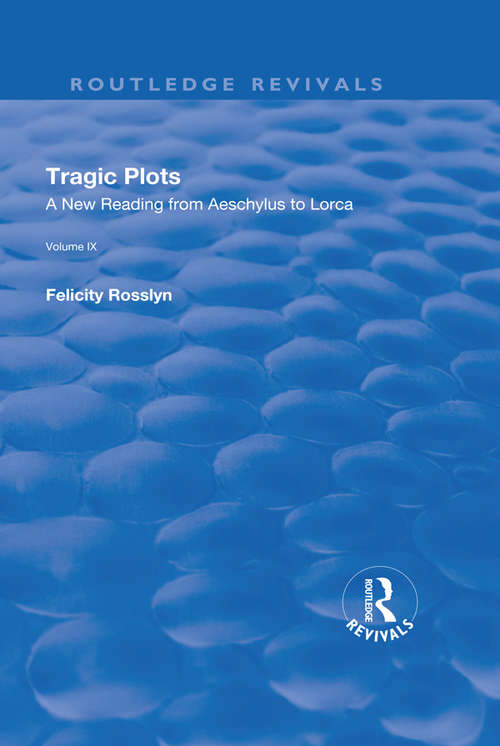 Book cover of Tragic Plots: A New Reading from Aeschylus to Lorca