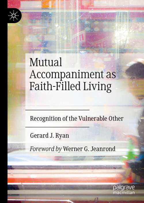 Book cover of Mutual Accompaniment as Faith-Filled Living: Recognition of the Vulnerable Other (1st ed. 2022)