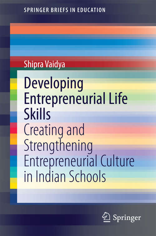 Book cover of Developing Entrepreneurial Life Skills: Creating and Strengthening Entrepreneurial Culture in Indian Schools (2014) (SpringerBriefs in Education)