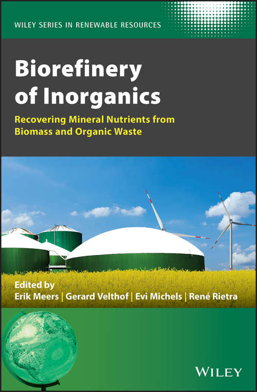 Book cover of Biorefinery of Inorganics: Recovering Mineral Nutrients from Biomass and Organic Waste (Wiley Series in Renewable Resource)