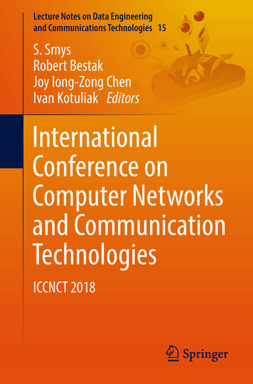 Book cover of International Conference on Computer Networks and Communication Technologies: Iccnct 2018 (Lecture Notes on Data Engineering and Communications Technologies #15)