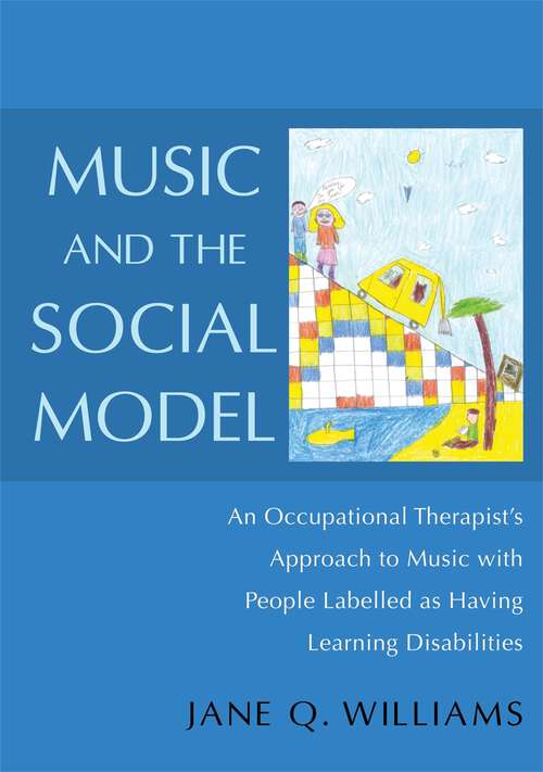 Book cover of Music and the Social Model: An Occupational Therapist's Approach to Music with People Labelled as Having Learning Disabilities