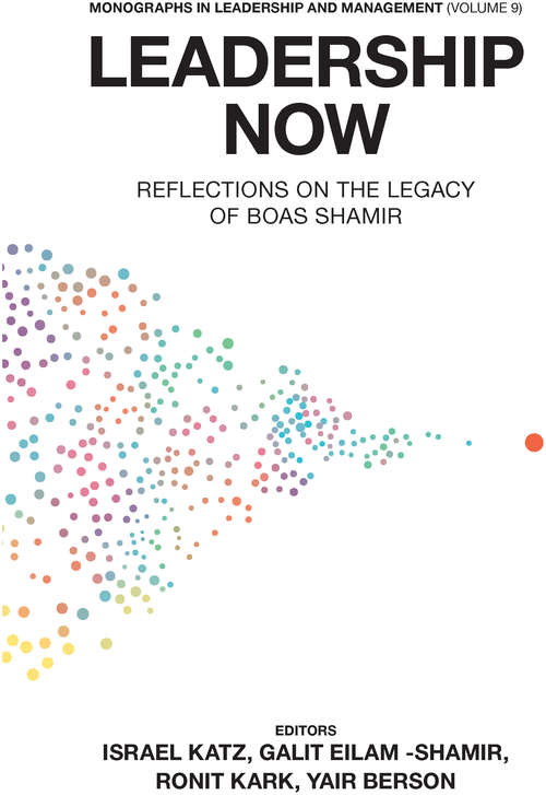 Book cover of Leadership Now: Reflections on the Legacy of Boas Shamir (Monographs in Leadership and Management #9)