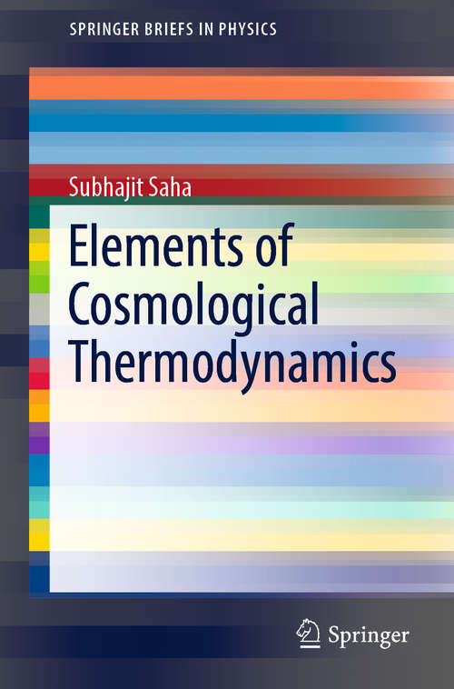 Book cover of Elements of  Cosmological Thermodynamics (1st ed. 2018) (SpringerBriefs in Physics)