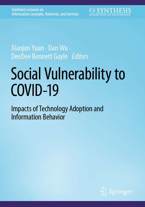 Book cover of Social Vulnerability to COVID-19: Impacts of Technology Adoption and Information Behavior (1st ed. 2023) (Synthesis Lectures on Information Concepts, Retrieval, and Services)