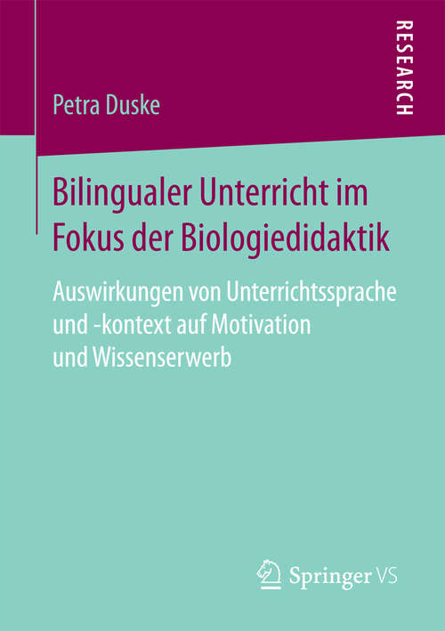 Book cover of Bilingualer Unterricht im Fokus der Biologiedidaktik: Auswirkungen von Unterrichtssprache und -kontext auf Motivation und Wissenserwerb