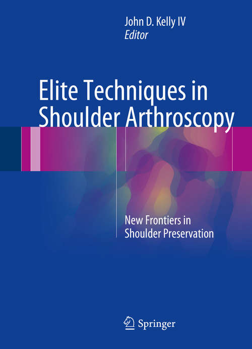 Book cover of Elite Techniques in Shoulder Arthroscopy: New Frontiers in Shoulder Preservation (1st ed. 2016)