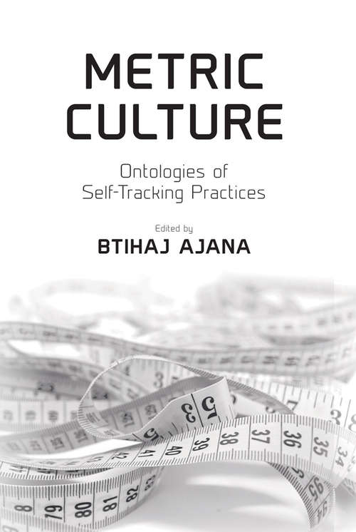 Book cover of Metric Culture: Ontologies of Self-Tracking Practices