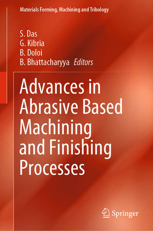 Book cover of Advances in Abrasive Based Machining and Finishing Processes (1st ed. 2020) (Materials Forming, Machining and Tribology)