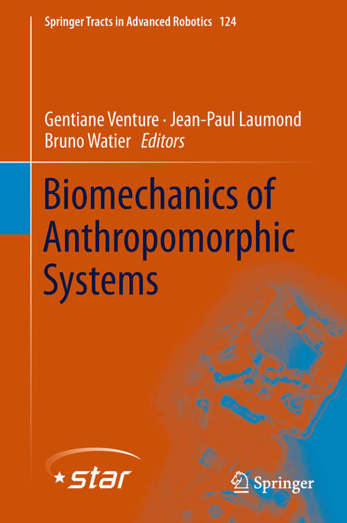 Book cover of Biomechanics of Anthropomorphic Systems (Springer Tracts in Advanced Robotics #124)