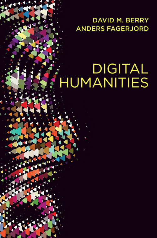Book cover of Digital Humanities: Knowledge and Critique in a Digital Age