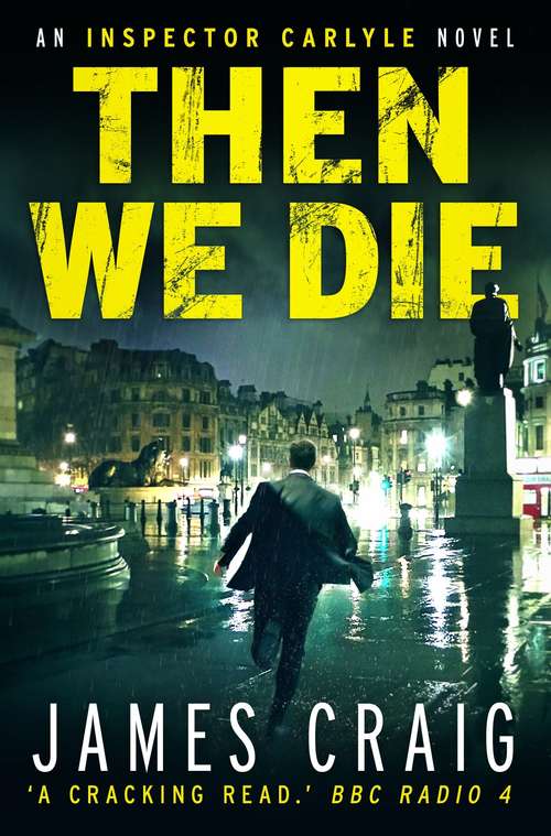 Book cover of Then We Die: An Inspector Carlyle Mystery (Inspector Carlyle #5)