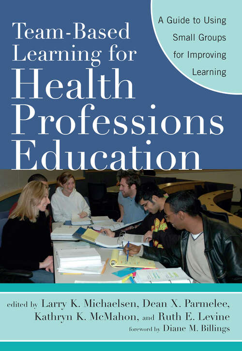 Book cover of Team-Based Learning for Health Professions Education: A Guide to Using Small Groups for Improving Learning