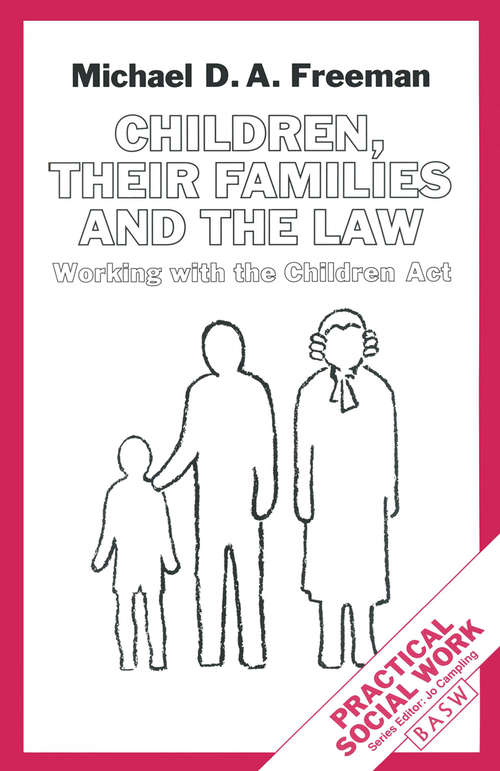 Book cover of Children, their Families and the Law: Working with the Children Act (1st ed. 1992) (Practical Social Work Series)