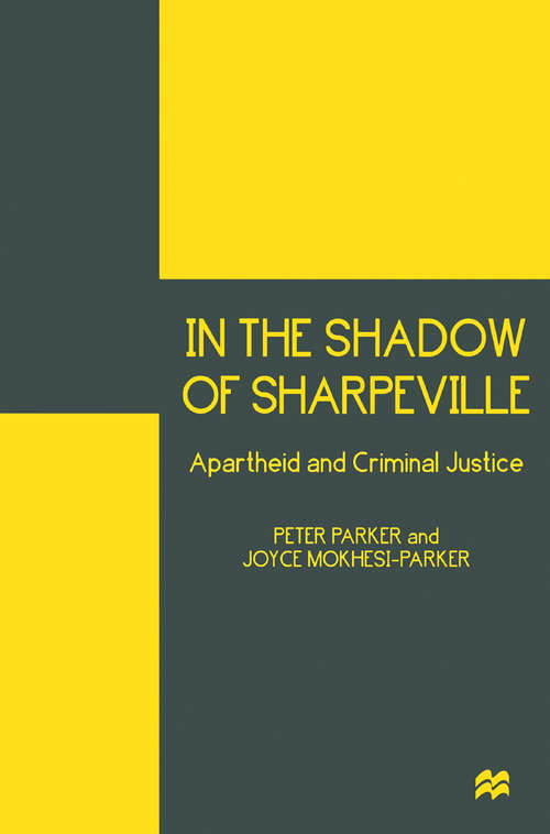 Book cover of In the Shadow of Sharpeville: Apartheid and Criminal Justice (1st ed. 1998)