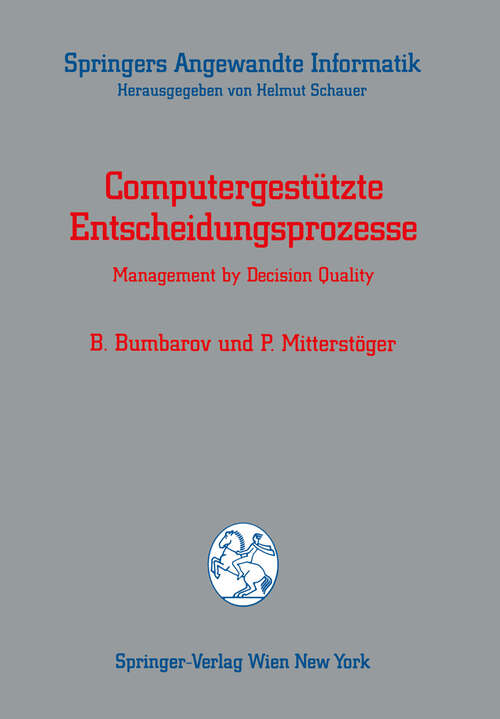 Book cover of Computergestützte Entscheidungsprozesse: Management by Decision Quality (1991) (Springers Angewandte Informatik)