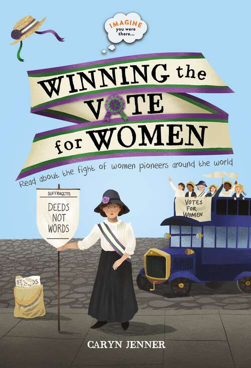 Book cover of Imagine You Were There... Winning the Vote for Women (Imagine you were there... #2)
