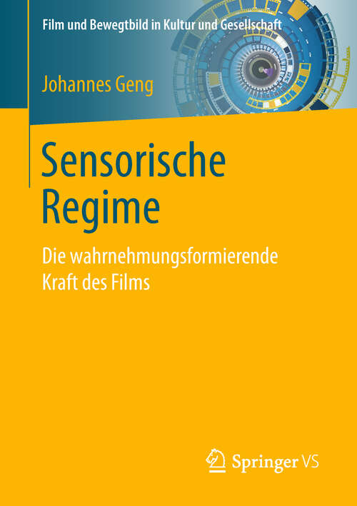 Book cover of Sensorische Regime: Die wahrnehmungsformierende Kraft des Films (1. Aufl. 2019) (Film und Bewegtbild in Kultur und Gesellschaft)