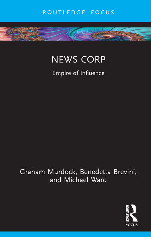 Book cover of News Corp: Empire of Influence (Global Media Giants)