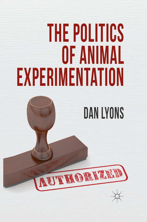 Book cover of The Politics of Animal Experimentation (2013)