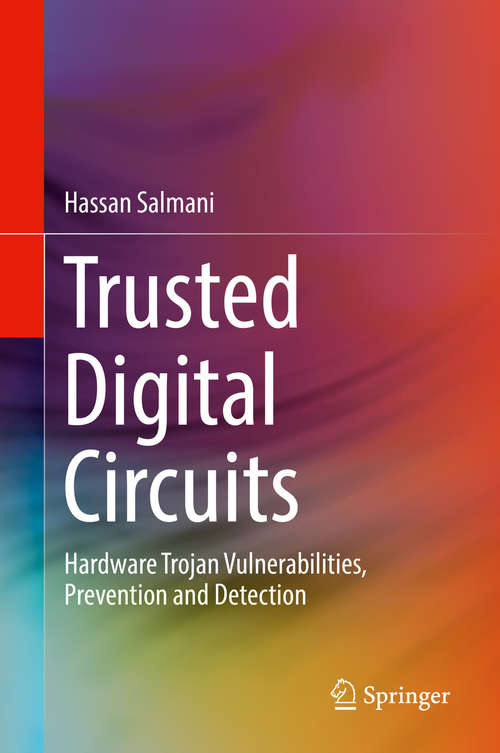 Book cover of Trusted Digital Circuits: Hardware Trojan Vulnerabilities, Prevention and Detection (1st ed. 2018)