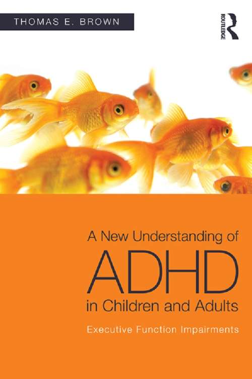 Book cover of A New Understanding of ADHD in Children and Adults: Executive Function Impairments