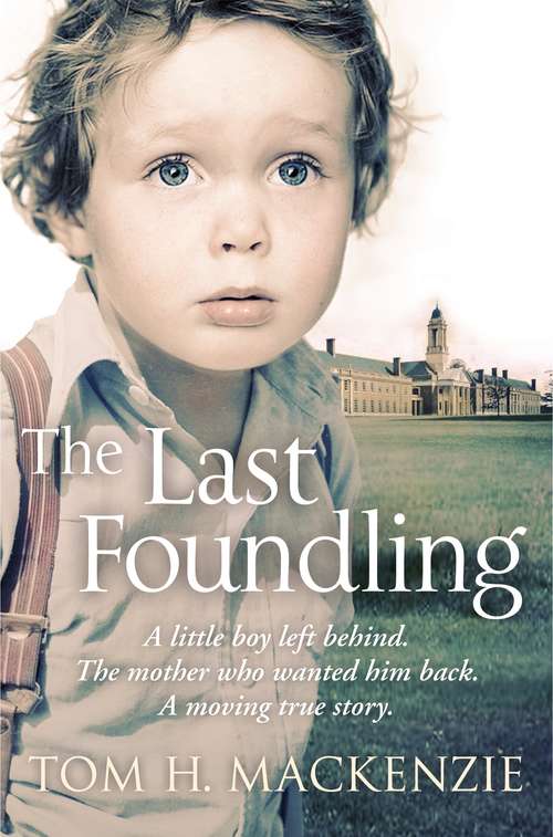 Book cover of The Last Foundling: A little boy left behind, The mother who wanted him back